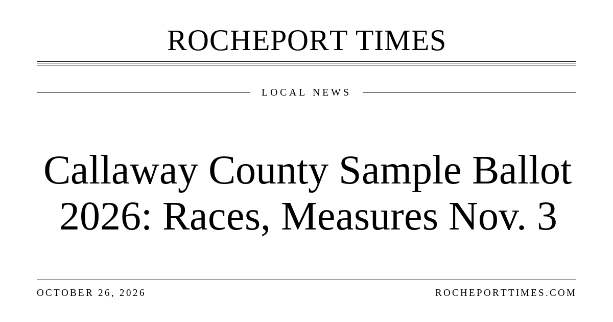 Callaway County Sample Ballot 2026: Races, Measures Nov. 3